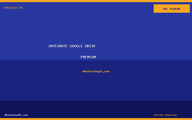 Integrate Google Drive Premium - Wholesale GPL