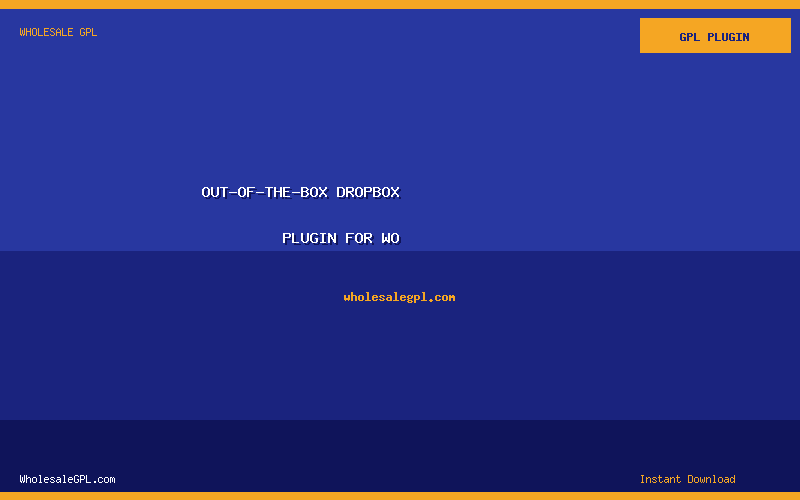 Out-of-the-Box Dropbox Plugin for Wo - Wholesale GPL