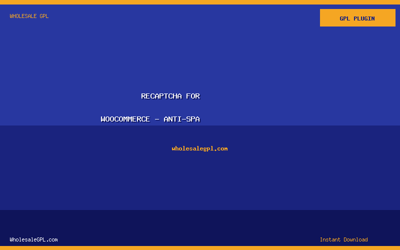 reCAPTCHA for WooCommerce - Anti-Spa - Wholesale GPL