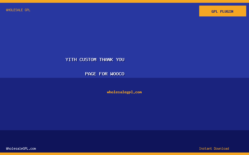 YITH Custom Thank You Page for WooCo - Wholesale GPL